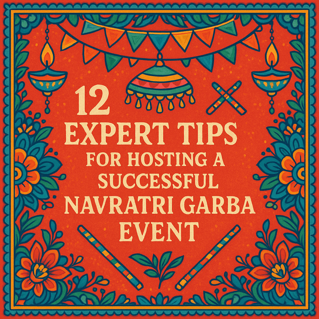 12 Expert Tips for Hosting a Successful Navratri Garba Event